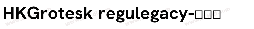 HKGrotesk regulegacy字体转换